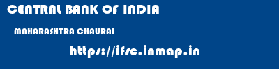 CENTRAL BANK OF INDIA  MAHARASHTRA CHAURAI    ifsc code